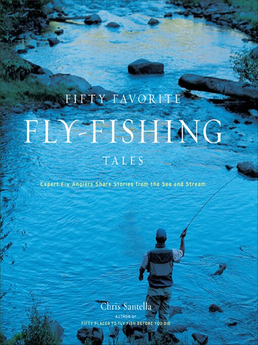 Title details for Fifty Favorite Fly-Fishing Tales by Chris Santella - Wait list